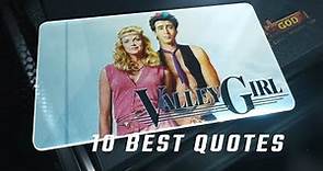 Valley Girl 1983 - 10 Best Quotes