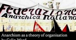 Anarchism as a theory of organisation by Colin Ward