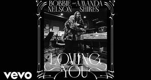 Amanda Shires & Bobbie Nelson - Loving You (Official Audio)