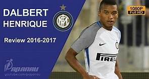 DALBERT HENRIQUE • Welcome to Inter Milan • Tackles, Defending , Assists • 2016 / 2017 • HD 1080p