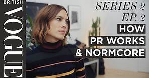 Alexa Chung: How PR Works & Normcore | S2, E2 | Future of Fashion | British Vogue