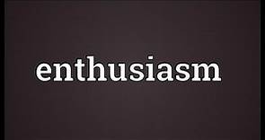 Enthusiasm Meaning