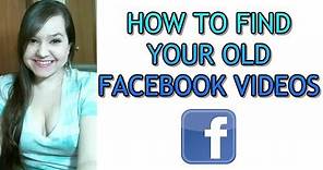 How To Find Your Old Facebook Videos