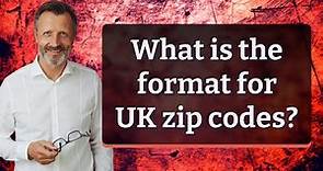 What is the format for UK zip codes?