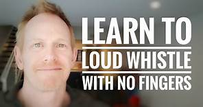 How to learn the loud FINGERLESS whistle aka Whistle with NO FINGERS