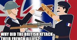 Why did the British attack their French Allies in WWII?