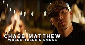 Chase Matthew - Where There's Smoke (Official Music Video)