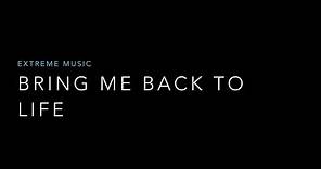 Bring Me Back To Life - Extreme Music (Lyrics)
