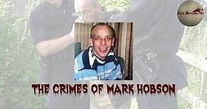 The Horrific Crimes of Mark Hobson