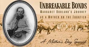 Unbreakable Bonds: Margaret Borland's Journey as a Mother on the Frontier