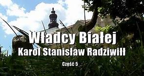 Władcy Białej. Karol Stanisław Radziwiłł.