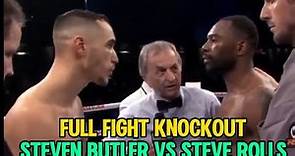 Steven Butler vs Steve Rolls (FULL FIGHT) KNOCKOUT 2024-03-07