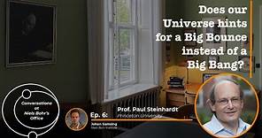 Paul Steinhardt - Big Bang or Big Bounce?