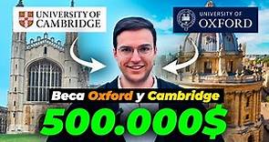 Así Consiguió MEDIO MILLÓN de EUROS para estudiar en OXFORD y CAMBRIDGE