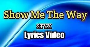 Show Me The Way - STYX (Lyrics Video)