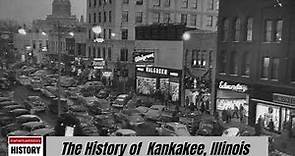 The History of Kankakee, ( Kankakee County ) Illinois !!! U.S. History and Unknowns