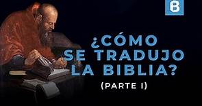 Historia de las TRADUCCIONES de la BIBLIA (1/2) | BITE