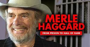 From Prison to the Hall of Fame – Merle Haggard’s Journey