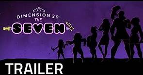 Dimension 20- The Seven Trailer