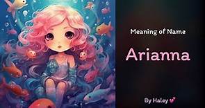 Meaning of girl name: Arianna - Name History, Origin and Popularity
