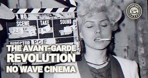 The Avant-Garde Revolution: The No Wave Cinema Movement of the 1970s
