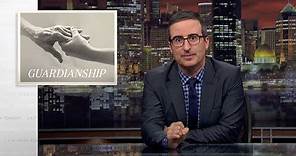 Guardianship: Last Week Tonight with John Oliver (HBO)