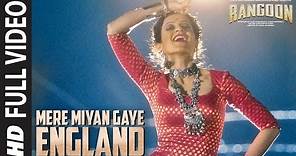 Mere Miyan Gaye England Full Video Song | Rangoon | Saif Ali Khan, Kangana Ranaut, Shahid Kapoor
