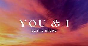 Katy Perry - You and I (Lyric)