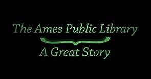 The Ames Public Library | A Great Story