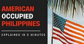 American occupation of the Philippines explained in 2 minutes