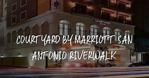 Courtyard by Marriott San Antonio Riverwalk Review - San Antonio , United States of America
