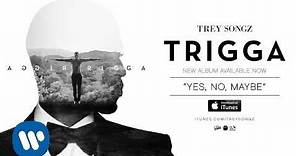 Trey Songz - Yes, No, Maybe [Official Audio]