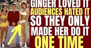 Ginger from Gilligan's LOVED IT but audiences HATED IT so she only had to do it one time!
