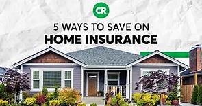 5 Ways to Save on Home Insurance | Consumer Reports