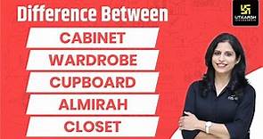Difference Between Cabinet, Wardrobe, Cupboard, Almirah & Closet | Must Watch