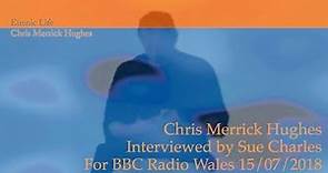 Chris Merrick Hughes -BBC Radio Wales Interview 2018