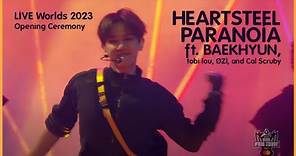 HEARTSTEEL - PARANOIA ft. BAEKHYUN, tobi lou, ØZI, and Cal Scruby LIVE Worlds 2023 LOL [1440p60 HDR]
