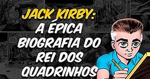 JACK KIRBY: A ÉPICA BIOGRAFIA DO REI DOS QUADRINHOS