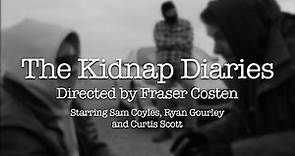 The Kidnap Diaries | Directed by Fraser Costen
