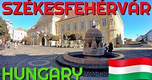 SZÉKESFEHÉRVÁR, AN ANCIENT CITY OF HUNGARY