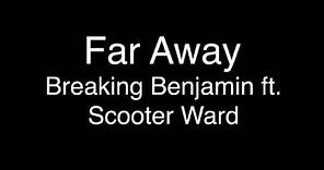 Breaking Benjamin ft. Scooter Ward - Far Away [Lyrics]