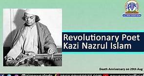 Revolutionary Poet Kazi Nazrul Islam