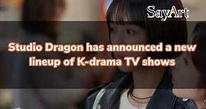 [SayArt] Studio Dragon has announced a new lineup of K-drama TV shows