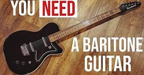 5 Reasons Why You NEED A Baritone Guitar