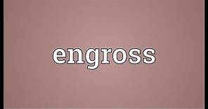 Engross Meaning