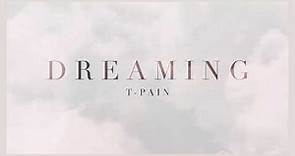 T-Pain - Dreaming (Official Visualizer)