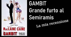 GAMBIT – GRANDE FURTO AL SEMIRAMIS (1966) di Ronald Neame - La mia recensione
