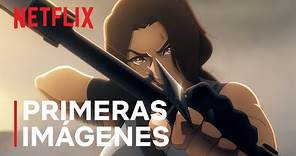 Tomb Raider: La leyenda de Lara Croft (EN ESPAÑOL) | Primeras imágenes | Netflix