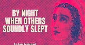 Anne Bradstreet - By Night When Others Soundly Slept (Poetry Reading)