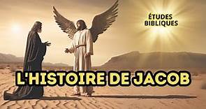 L'HISTOIRE DE JACOB : QUI ÉTAIT JACOB DANS LA BIBLE?